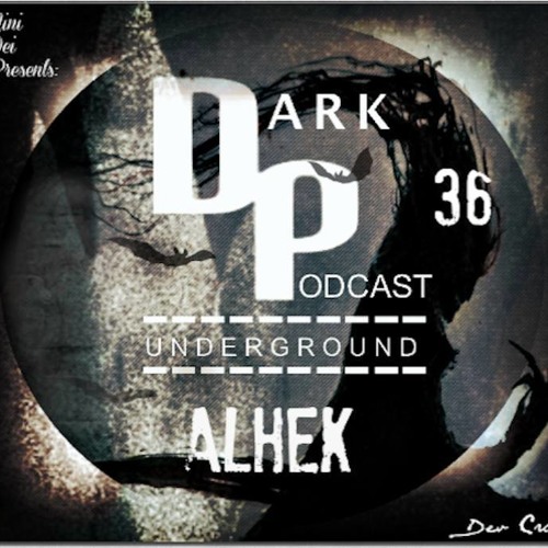 Dark Underground Podcast #36 - ALHEK