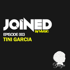 Yaiza Records - Joyned By Music Sesions ( TINI GARCIA ) EPISODE003