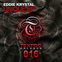 TXO016 : Eddie Krystal - Unique (Original Mix)