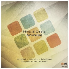 Phex & Xobia - 80's Called (Intrinity Remix)