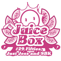 Juicebox Show #29 With Just Jess and SBK