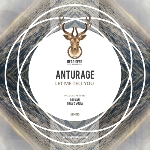 Anturage - Let Me Tell You (Trav & Volta Remix)// OUT NOW on Dear Deer Records