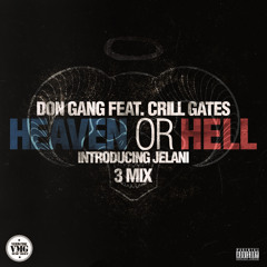 Heaven Or Hell 3Mix Don Gang (feat. Crill Gates & JELANI)