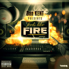 Dan Kent - Feels Like Fire ft Kuniva of D12, Flexplicit & Kof