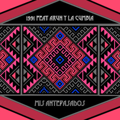 1991 feat Arun y la Cumbia - Mis Antepasados