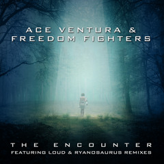 Ace Ventura & Freedom Fighters - The Encounter (Ryanosaurus Remix)[Preview]