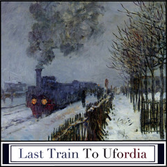 Last Train To Ufordia