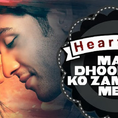 Mai Dhundne Ko Zamane me (HeartLess) - Shubham Varma
