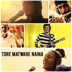 Tore Matware Naina (Your Beautiful Eyes) by Maati Baani
