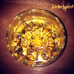 INEBRIATED
