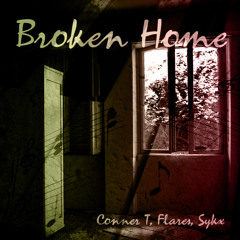 Broken Home - Conner T, Flares, Sykx