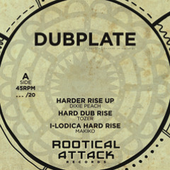 Dixie Peach - HARDER RISE UP / HARD DUB RISE (TOZER) / I-LODICA HARD RISE (MAKIKO) RAR DUBPLATE