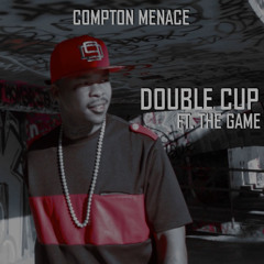 Compton Menace - Double Cup Feat. The Game
