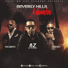 BZ Beverly Hills Mambo Feat  Fuego & Fulanito