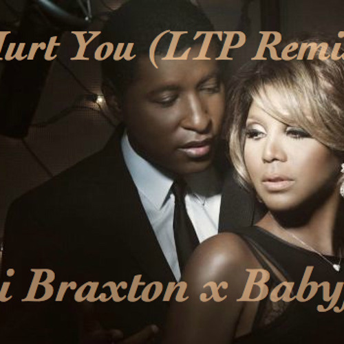 Hurt You - Toni Braxton x Babyface (LTP Remix)