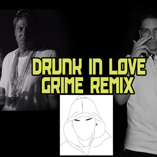 Beyonce - Drunk In Love GRIME REMIX