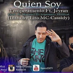 "Quien Soy" TemperAMENto FT Jeyran (Intro By Lito Mc Cassidy)