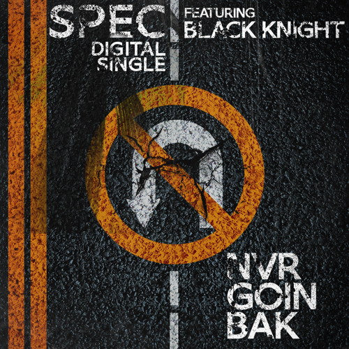 Spec - Nvr Goin Bak ft. The Black Knight