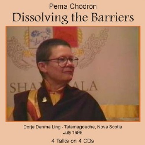 Pema Chodron: Dissolving the Barriers.WAV