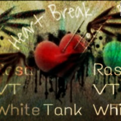 Heart Break ( Ft. Rasa & Tank White )