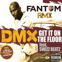 DMX - Get It On The Floor (Fantom Remix)