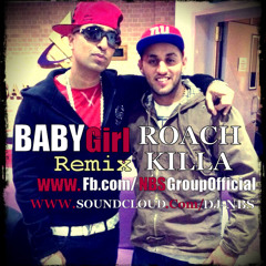 Baby Girl Ft. Roach killa UK Version with Nbs Remix(www.fb.com/nbsgroupofficial)