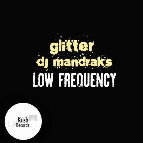 Glitter, Dj Mandraks - Low Frequency - Out Now On Beatport
