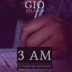3 A.M. - Gio Velazco - Previo "El Diario del Bastardo"