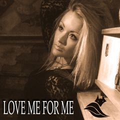 Love Me For Me
