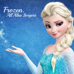 All'Alba Sorgerò (Cover from "Frozen")