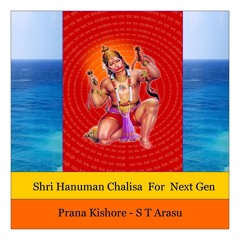 Shri Hanuman Chalisa For Next Gen- Prana Kishore -S T Arasu