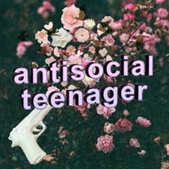 Antisocial Teenager.
