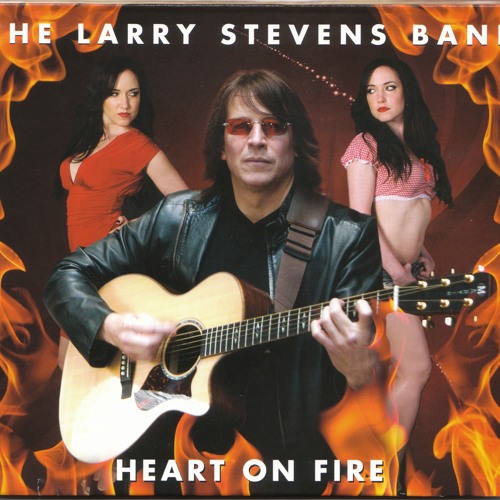 Heart On Fire By The Larry Stevens Band On Soundcloud Hear The