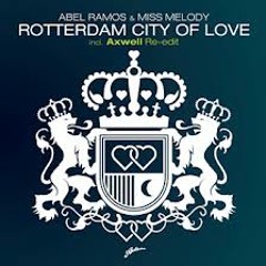Abel Ramos and Miss Melody - Rotterdam City Of Love ( Axwell Re-edit )
