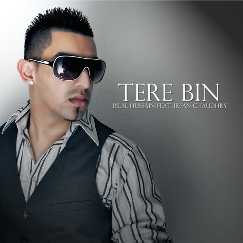 Tere Bin Bilal Hussain Feat Irfan Chaudhry By Bilal Hussain Official