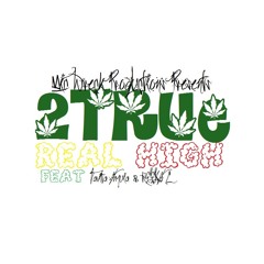 2True - Real High - Feat Reccah C & Tavita Amuia