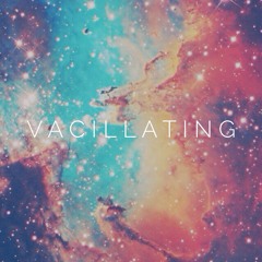 Vacillating