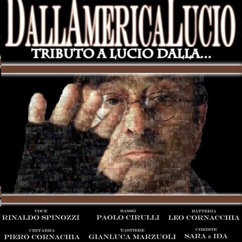 Stream ATTENTI AL LUPO Tribute Band Lucio Dalla DallAmericaLucio by Gianluca Marzuoli