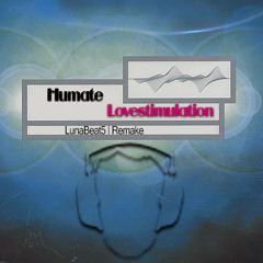 Humate Lovestimulation [LunaBeat5 Remake]