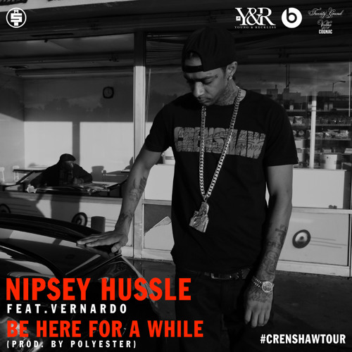 Be Here For A While feat. Vernardo by iHussle