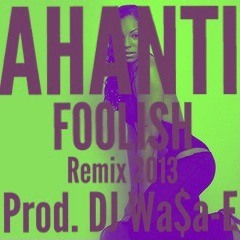 Ashanti - Foolish Remix 2013 (Dj Mustard type beat) Prod. Dj Wa$a-E