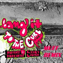 Far East Movement & Sidney Samson - Bang It To The Curb (MUFF REMIX)
