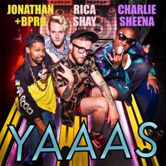 Yaaas - (Jonathan and BPro w/ Rica Shay & Charlie Sheena)