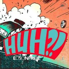 Edson Pride - Huh (Sagi Kariv Remix) ***OUT NOW***