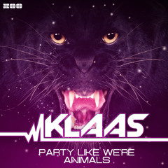 Klaas - Party Like We´re Animals - (Preview)