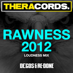 Degos & Re-Done - Rawness 2012 (Loudness Mix)