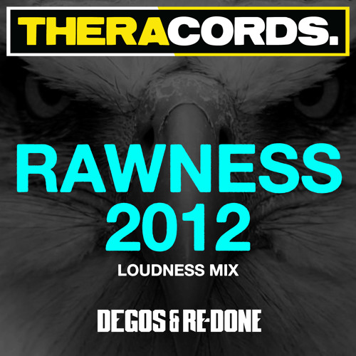 Degos & Re-Done - Rawness 2012 (Loudness Mix)