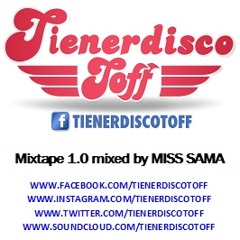 TIENERDISCO TOFF MIXTAPE 1.0 mixed by MISS SAMA