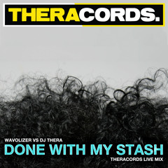Wavolizer vs Dj Thera - Done With My Stash (Theracords Live Mix)