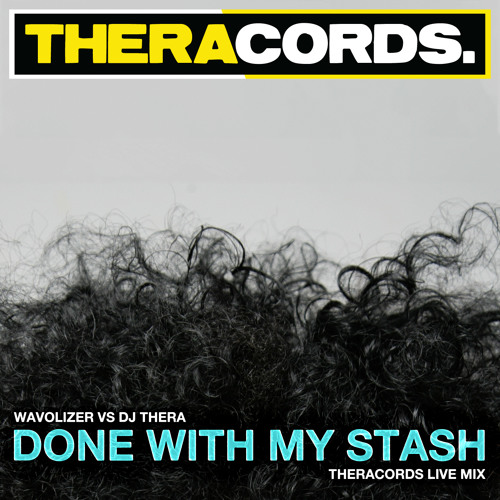 Wavolizer vs Dj Thera - Done With My Stash (Theracords Live Mix)